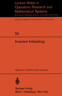 Invariant Imbedding : Proceedings of the Summer Workshop on Invariant Imbedding held at the University of Southern California, June - August 1970