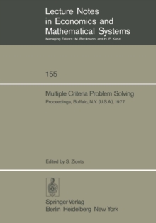 Multiple Criteria Problem Solving : Proceedings of a Conference Buffalo, N.Y. (U.S.A), August 22 - 26, 1977