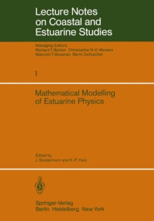 Mathematical Modelling of Estuarine Physics : Proceedings of an International Symposium Held at the German Hydrographic Institute Hamburg, August 24-26, 1978