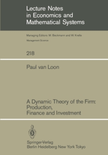 A Dynamic Theory of the Firm: Production, Finance and Investment