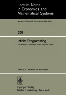 Infinite Programming : Proceedings of an International Symposium on Infinite Dimensional Linear Programming Churchill College, Cambridge, United Kingdom, September 7-10, 1984