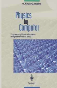 Physics by Computer : Programming Physical Problems Using Mathematica(R) and C