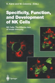 Specificity, Function, and Development of NK Cells : NK Cells: The Effector Arm of Innate Immunity