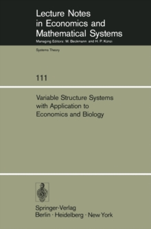 Variable Structure Systems with Application to Economics and Biology : Proceedings of the Second US-Italy Seminar on Variable Structure Systems, May 1974