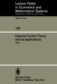 Optimal Control Theory and its Applications : Proceedings of the Fourteenth Biennial Seminar of the Canadian Mathematical Congress University of Western Ontario, August 12-25, 1973