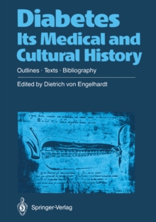 Diabetes Its Medical and Cultural History : Outlines - Texts - Bibliography