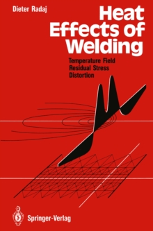 Heat Effects of Welding : Temperature Field, Residual Stress, Distortion