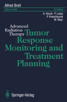 Tumor Response Monitoring and Treatment Planning : Advanced Radiation Therapy