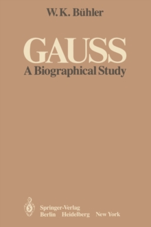 Gauss : A Biographical Study