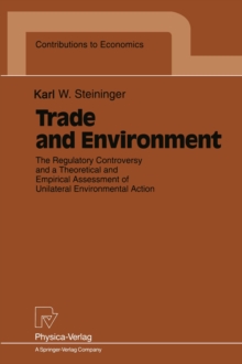 Trade and Environment : The Regulatory Controversy and a Theoretical and Empirical Assessment of Unilateral Environmental Action