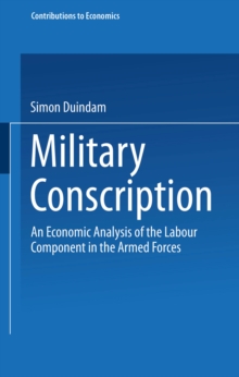 Military Conscription : An Economic Analysis of the Labour Component in the Armed Forces