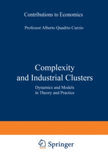 Complexity and Industrial Clusters : Dynamics and Models in Theory and Practice