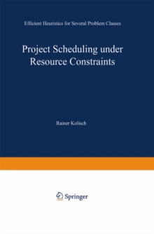 Project Scheduling under Resource Constraints : Efficient Heuristics for Several Problem Classes