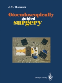 Otoendoscopically guided surgery