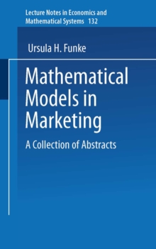 Mathematical Models in Marketing : A Collection of Abstracts