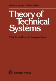 Theory of Technical Systems : A Total Concept Theory for Engineering Design