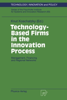 Technology-Based Firms in the Innovation Process : Management, Financing and Regional Networks