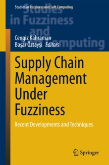 Supply Chain Management Under Fuzziness : Recent Developments and Techniques, Hardback Book Supply Chain Management Under Fuzziness : Recent Developments and Techniques, Hardback Book