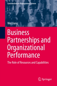 Business Partnerships and Organizational Performance : The Role of Resources and Capabilities