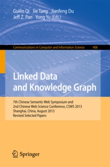 Linked Data and Knowledge Graph : Seventh Chinese Semantic Web Symposium and the Second Chinese Web Science Conference, CSWS 2013, Shanghai, China, August 12-16, 2013. Revised Selected Papers