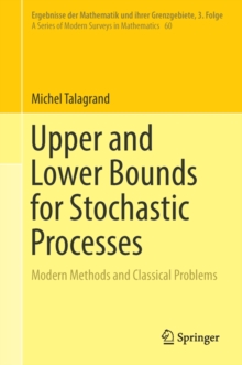 Upper and Lower Bounds for Stochastic Processes : Modern Methods and Classical Problems