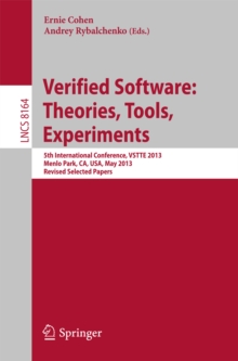 Verified Software: Theorie, Tools, Experiments : 5th International Conference, VSTTE 2013, Menlo Park, CA, USA, May 17-19, 2013, Revised Selected Papers