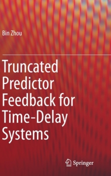 Truncated Predictor Feedback for Time-Delay Systems, Hardback Book Truncated Predictor Feedback for Time-Delay Systems, Hardback Book