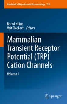 Mammalian Transient Receptor Potential (TRP) Cation Channels : Volume I