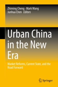 Urban China in the New Era : Market Reforms, Current State, and the Road Forward