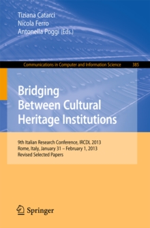 Bridging Between Cultural Heritage Institutions : 9th Italian Research Conference, IRCDL 2013, Rome, Italy, January 31 -- February 1, 2013. Revised Selected Papers