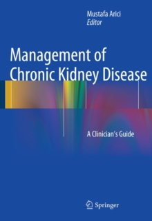 Management of Chronic Kidney Disease : A Clinician's Guide