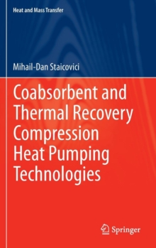 Coabsorbent and Thermal Recovery Compression Heat Pumping Technologies, Hardback Book Coabsorbent and Thermal Recovery Compression Heat Pumping Technologies, Hardback Book