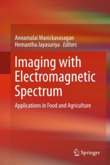 Imaging with Electromagnetic Spectrum : Applications in Food and Agriculture