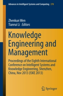 Knowledge Engineering and Management : Proceedings of the Eighth International Conference on Intelligent Systems and Knowledge Engineering, Shenzhen, China, Nov 2013 (ISKE 2013)