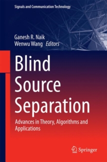 Blind Source Separation : Advances in Theory, Algorithms and Applications, Hardback Book Blind Source Separation : Advances in Theory, Algorithms and Applications, Hardback Book