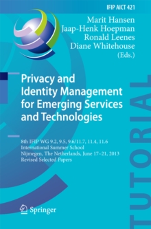 Privacy and Identity Management for Emerging Services and Technologies : 8th IFIP WG 9.2, 9.5, 9.6/11.7, 11.4, 11.6 International Summer School, Nijmegen, The Netherlands, June 17-21, 2013, Revised Se