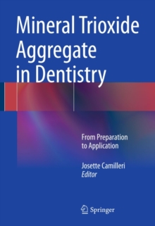 Mineral Trioxide Aggregate in Dentistry : From Preparation to Application