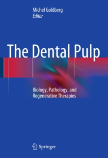 The Dental Pulp : Biology, Pathology, and Regenerative Therapies