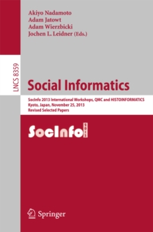 Social Informatics : SocInfo 2013 International Workshops, QMC and HISTOINFORMATICS, Kyoto, Japan, November 25, 2013, Revised Selected Papers