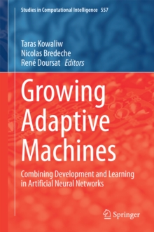 Growing Adaptive Machines : Combining Development and Learning in Artificial Neural Networks