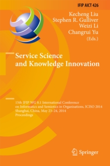 Service Science and Knowledge Innovation : 15th IFIP WG 8.1 International Conference on Informatics and Semiotics in Organisations, ICISO 2014, Shanghai, China, May 23-24, 2014, Proceedings