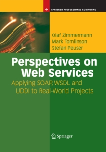 Perspectives on Web Services : Applying SOAP, WSDL and UDDI to Real-World Projects