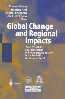 Global Change and Regional Impacts : Water Availability and Vulnerability of Ecosystems and Society in the Semiarid Northeast of Brazil