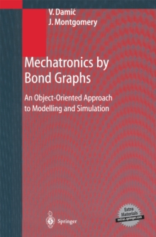 Mechatronics by Bond Graphs : An Object-Oriented Approach to Modelling and Simulation