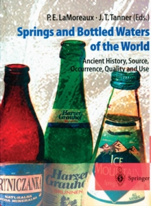 Springs and Bottled Waters of the World : Ancient History, Source, Occurrence, Quality and Use