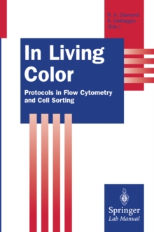 In Living Color : Protocols in Flow Cytometry and Cell Sorting