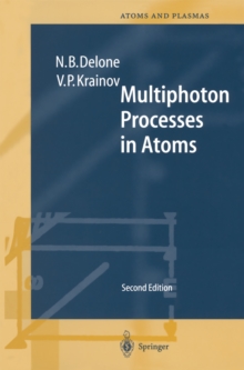 Multiphoton Processes in Atoms : Second Enlarged and Updated Edition With 122 Figures and 11 Tables