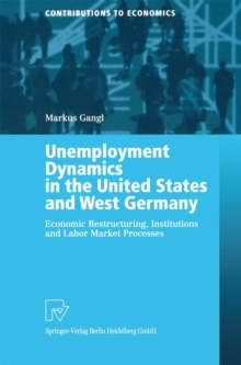 Unemployment Dynamics in the United States and West Germany : Economic Restructuring, Institutions and Labor Market Processes