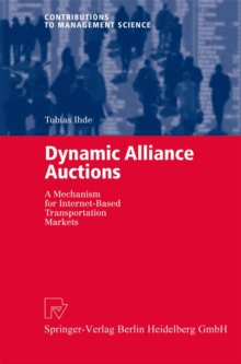 Dynamic Alliance Auctions : A Mechanism for Internet-Based Transportation Markets