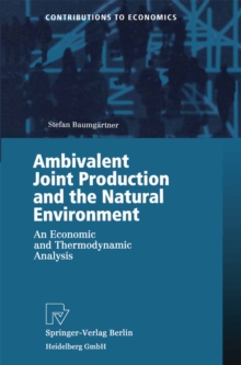 Ambivalent Joint Production and the Natural Environment : An Economic and Thermodynamic Analysis